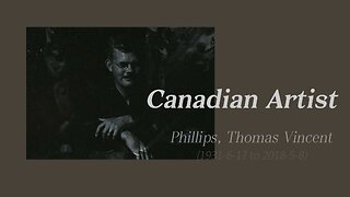Canadian Artist: Phillips, Thomas Vincent