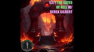 E37 | The Gates of Hell w/ Derek Gilbert | SHORT