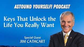 Episode #5: Jim Cathcart: Keys That Unlock the Life You Really Want