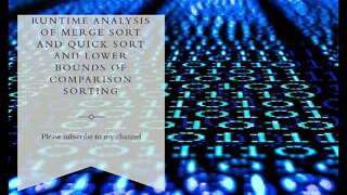 Runtime Analysis of merge sort and quicksort and lower bounds of comparison sorting