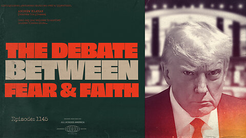 The Debate Between Fear and Faith | Ep. 1145