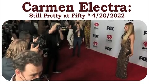 Carmen Electra: Still Pretty at Fifty * 4/20/2022