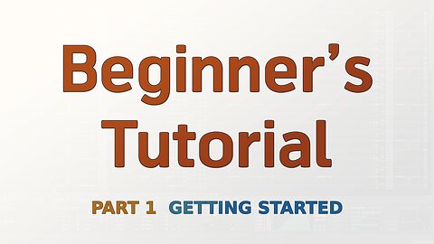 Beginner's Tutorial Part 1 - Getting Started