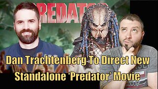 Dan Trachtenberg To Direct New Standalone ‘Predator’ Movie ‘Badlands’