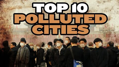 10 Most Air Polluted Cities in China | China Uncensored