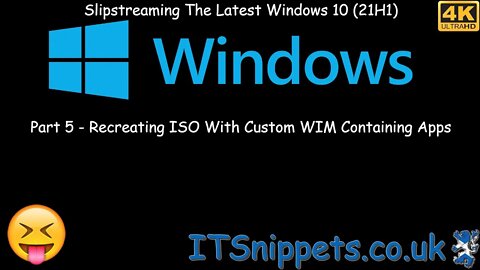 Slipstream Windows 10 21H1 To A Custom ISO - Part 5 - Reslipstream With Captured Wim [4K] (@youtube)