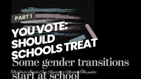 You Vote: Should schools treat students by their biological sex or gender identity?