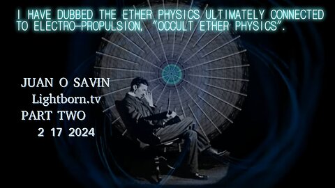 JUAN O SAVIN- The Science vs Flat Earth PART TWO - Ethan Lucas 2 17 2024