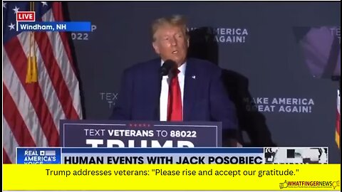 Trump addresses veterans: "Please rise and accept our gratitude."