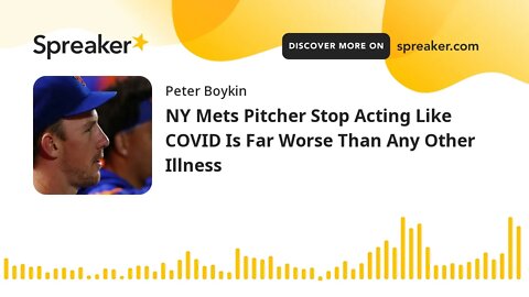 NY Mets Pitcher Stop Acting Like COVID Is Far Worse Than Any Other Illness