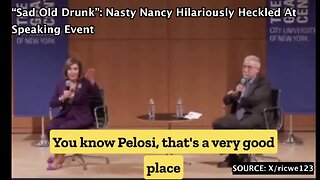 “Sad Old Drunk”: Nasty Nancy Hilariously Heckled At Speaking Event