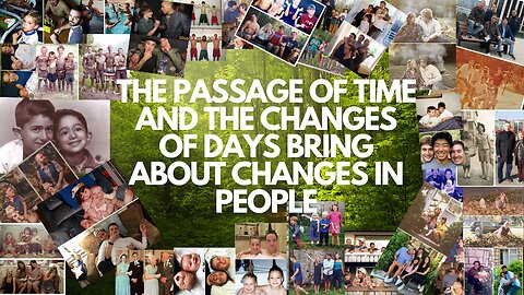 The passage of time and the changes of days bring about changes in people