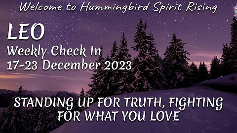 LEO Weekly Check In 17-23 December 2023 - STANDING UP FOR TRUTH, FIGHTING FOR WHAT YOU LOVE