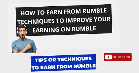 How to earn from Rumble Techniques To Improve your Earning on Rumble