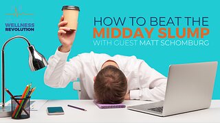 How to Beat the Midday Slump with Guest Matt Schomburg