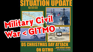 Situation Update 12.27.22 ~ Military Civil War - DS Attacks GITMO On Christmas.