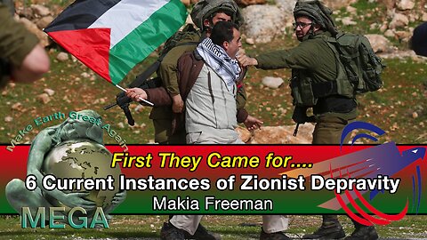 First They Came for... -- 6 Current Instances of Zionist Depravity