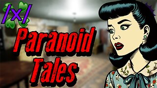 Paranoid Tales | 4chan /x/ Paranormal Greentext Stories Thread