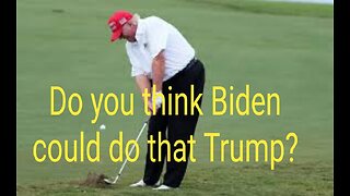 Do you think Biden could do that Trump?