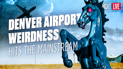 Denver Airport Weirdness Hits the Mainstream & Legacy Media Crumbles [Friday Night Live]
