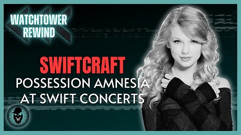 Swiftcraft: Possession Amnesia At Taylor Swift Concerts
