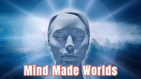 Mind Made Worlds