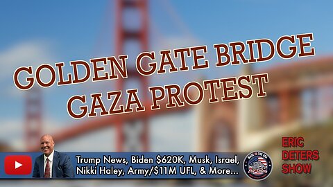 Golden Gate Bridge Gaza Protest | Eric Deters Show