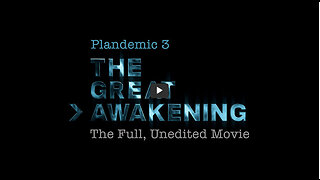 Plandemic 3: The Great Awakening (Full, Unedited Movie)