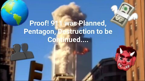 💸 Proof!! 911 was Planned, Pentagon, Destruction to be Continued....