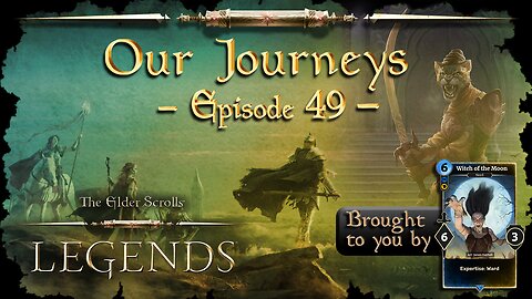 Elder Scrolls Legends: Our Journeys - Ep 49