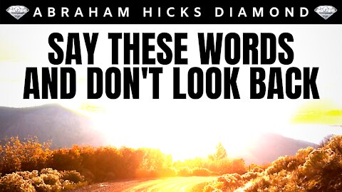 💎Abraham Hicks DIAMOND💎 | Say These Words & Never Look Back | Law Of Attraction (LOA)