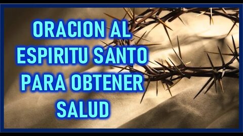 ORACION AL ESPIRITU SANTO PARA OBTENER SALUD