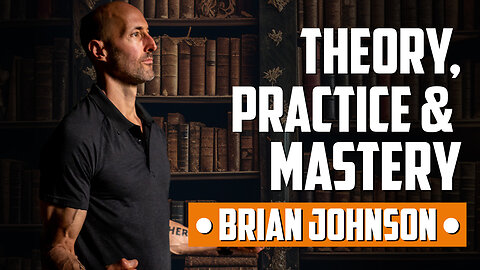Theory, Practice, Mastery (with Brian Johnson)