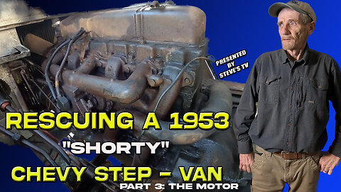 Rescuing a 1953 Chevy Step-Van "SHORTY" Part 3: The Motor