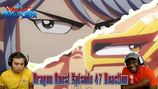 Dragon Quest Episode 47 REACTION/REVIEW | WE HAVE OURSELVES A SOLID SQUAD!!!