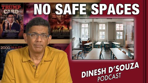 NO SAFE SPACES Dinesh D’Souza Podcast Ep339