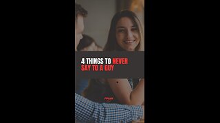 4 Things To Never Say To A Guy