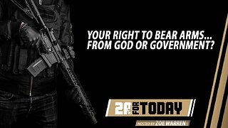 2A For Today | Does Your Right to Keep and Bear Arms Come from God, or Government?