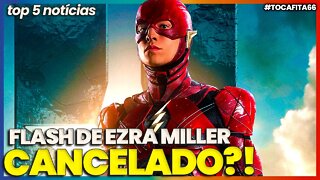 THE FLASH DE EZRA MILLER PODE SER CANCELADO A QUALQUER MOMENTO | Toca Fita #066