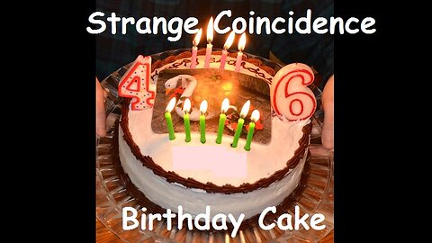Strange Coincidence - Birthday Cake
