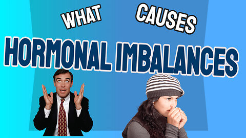 What causes hormonal imbalances