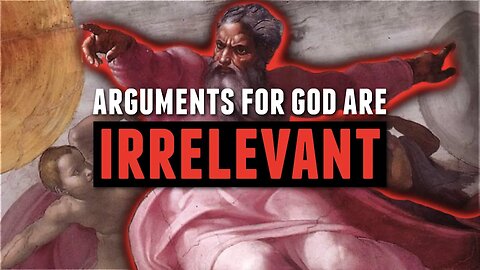 Arguments for God are NOT important. Here's why (feat. Cosmic Skeptic)