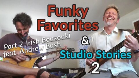 IRISH BOUZOUKI - Funky Faves & Studio Stories Pt 2 feat. Andrew Bush - Guitar Discoveries #62