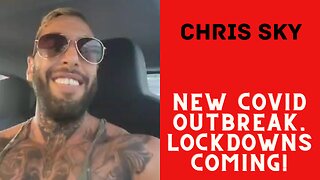 Chris Sky: New COVID Outbreak. Lockdowns Coming!