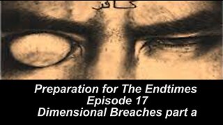 Preparation for The Endtimes Ep. 17: Dimensional Breaches pt. a