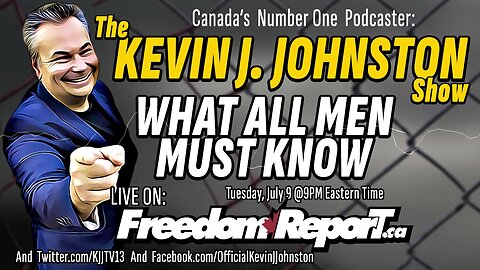 What All Men Must Know - The Kevin J Johnston Show - LIVE ON FreedomReport.ca