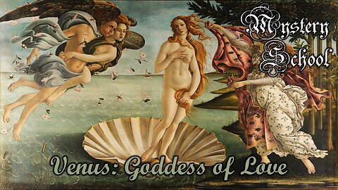 Venus: Goddess of Love | Mystery School Lesson 71