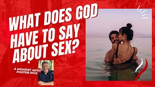 WHAT DOES GOD HAVE TO SAY ABOUT SEX?