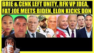 BRIE & CENK UNITY, RFK EYES AARON RODGERS & JESSE VENTURA, FAT JOE SIMPS, ELON FIRES DON LEMON