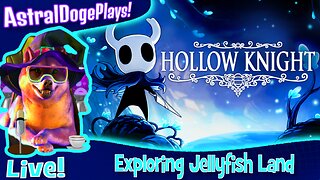 Hollow Knight ~ LIVE! - Exploring Jellyfish Land